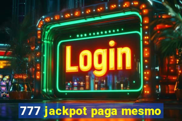 777 jackpot paga mesmo